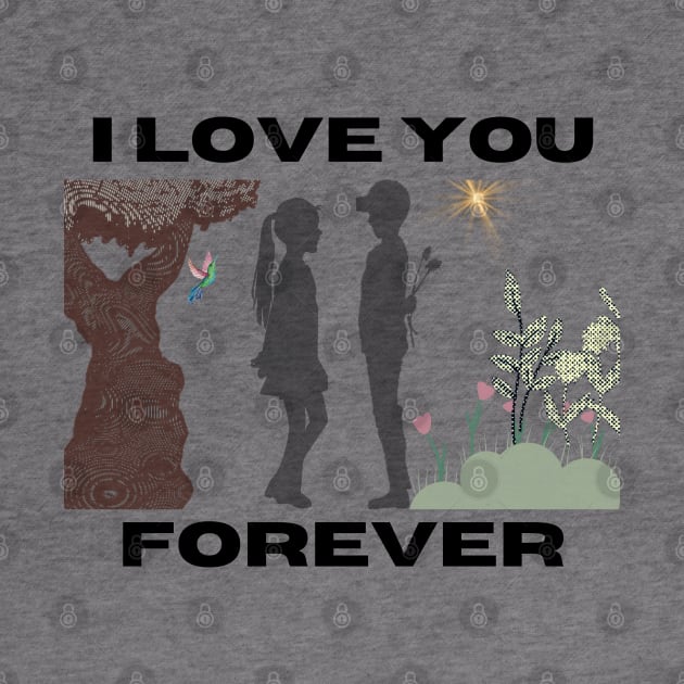 I love you forever by TeeandecorAuthentic